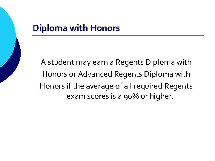 Diploma with Honors A student may earn a Regents Diploma with Honors or Advanced