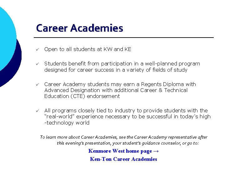 Career Academies ü Open to all students at KW and KE ü Students benefit