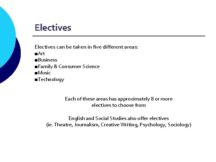 Electives can be taken in five different areas: ■Art ■Business ■Family & Consumer Science