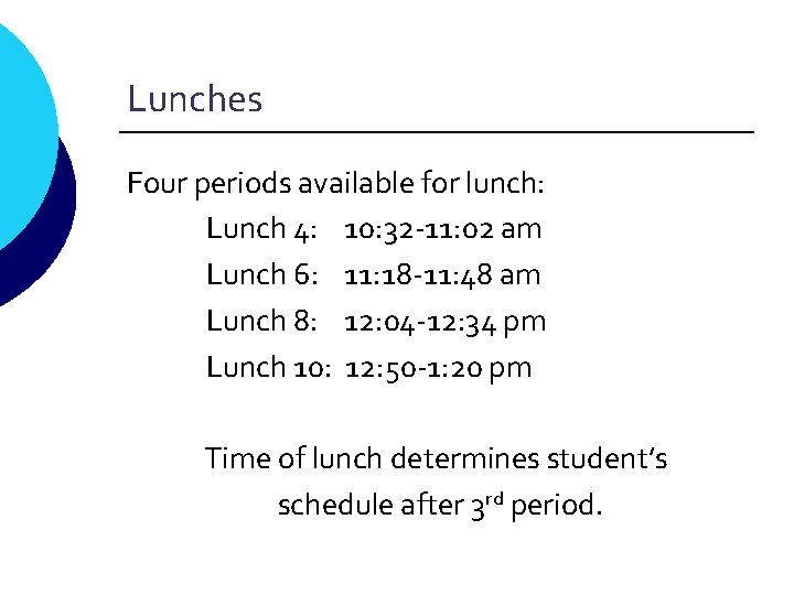 Lunches Four periods available for lunch: Lunch 4: 10: 32 -11: 02 am Lunch