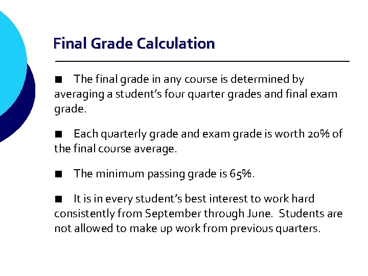 Final Grade Calculation ■ The final grade in any course is determined by averaging