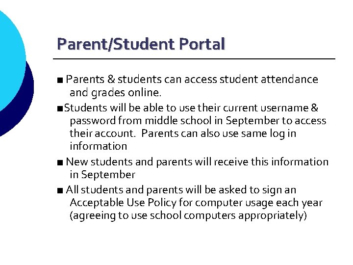 Parent/Student Portal ■ Parents & students can access student attendance and grades online. ■Students