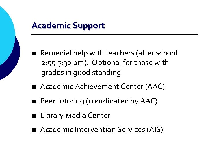 Academic Support ■ Remedial help with teachers (after school 2: 55 -3: 30 pm).