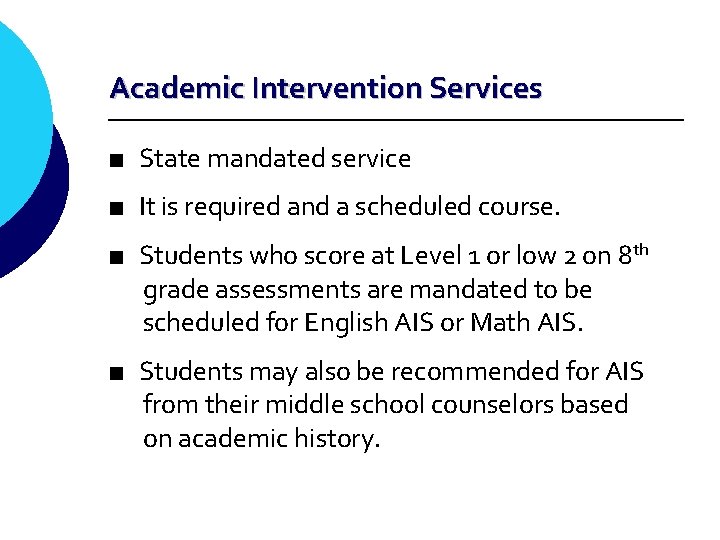 Academic Intervention Services ■ State mandated service ■ It is required and a scheduled