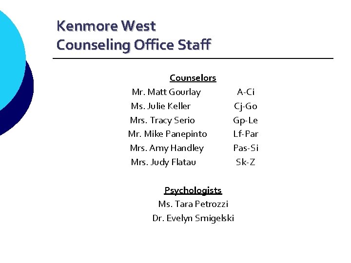 Kenmore West Counseling Office Staff Counselors Mr. Matt Gourlay Ms. Julie Keller Mrs. Tracy