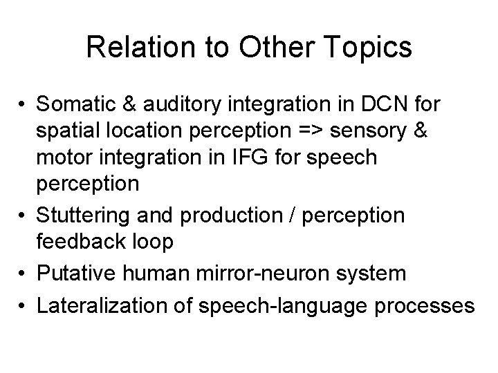 Relation to Other Topics • Somatic & auditory integration in DCN for spatial location