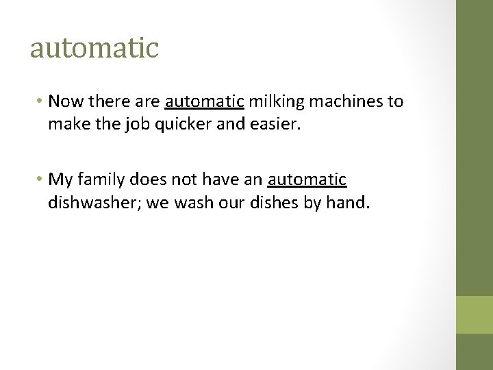 automatic • Now there automatic milking machines to make the job quicker and easier.