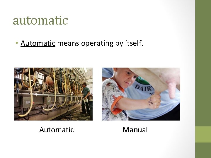 automatic • Automatic means operating by itself. Automatic Manual 