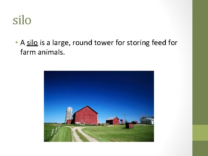 silo • A silo is a large, round tower for storing feed for farm