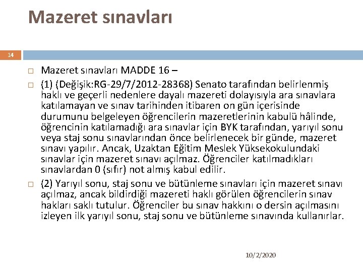 Mazeret sınavları 14 Mazeret sınavları MADDE 16 – (1) (Değişik: RG-29/7/2012 -28368) Senato tarafından