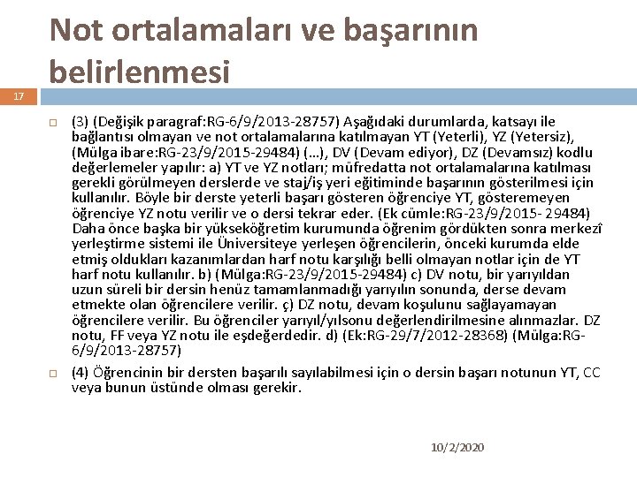 17 Not ortalamaları ve başarının belirlenmesi (3) (Değişik paragraf: RG-6/9/2013 -28757) Aşağıdaki durumlarda, katsayı