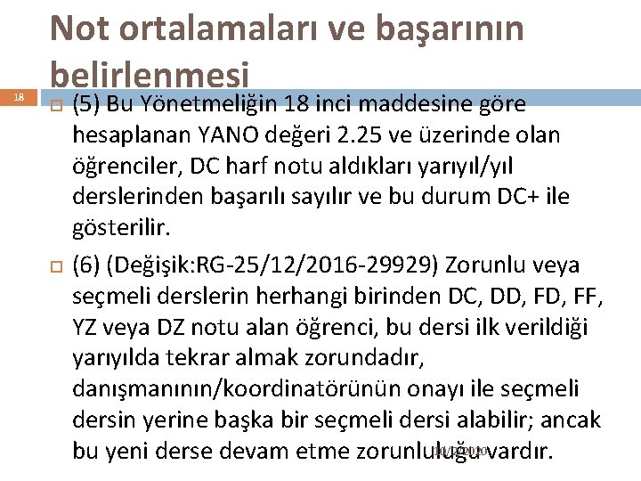 18 Not ortalamaları ve başarının belirlenmesi (5) Bu Yönetmeliğin 18 inci maddesine göre hesaplanan
