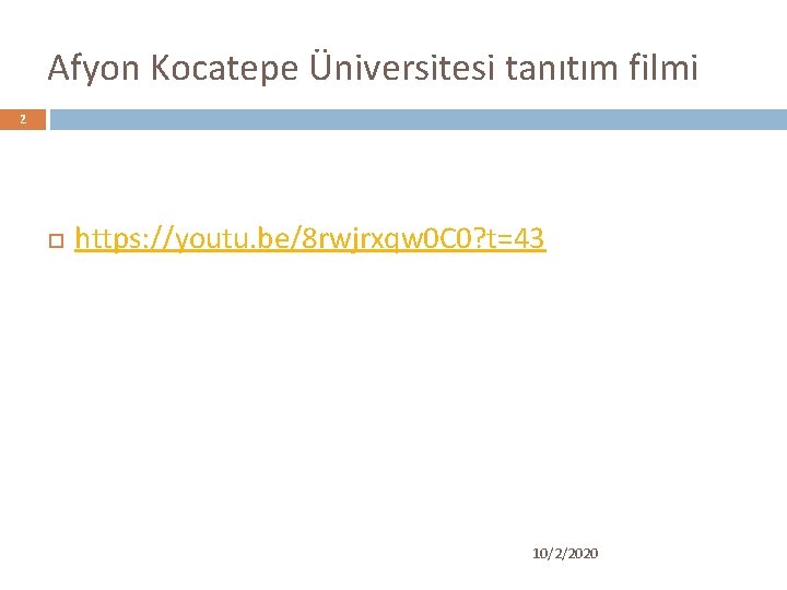 Afyon Kocatepe Üniversitesi tanıtım filmi 2 https: //youtu. be/8 rwjrxqw 0 C 0? t=43