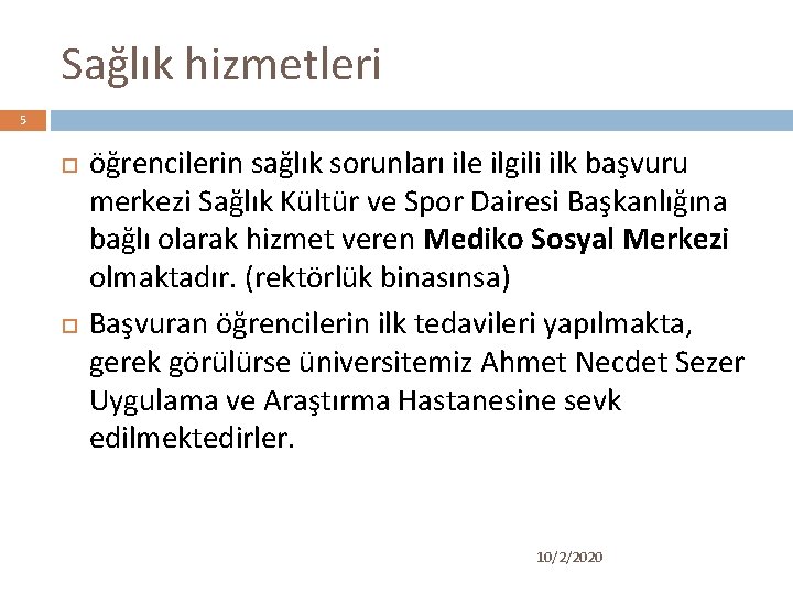 Sağlık hizmetleri 5 öğrencilerin sağlık sorunları ile ilgili ilk başvuru merkezi Sağlık Kültür ve