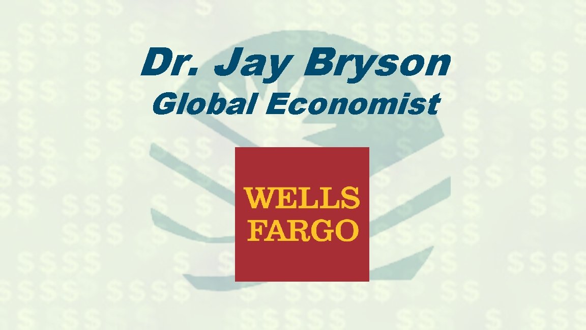 Dr. Jay Bryson Global Economist 