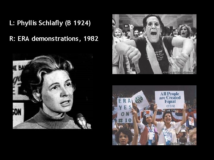 L: Phyllis Schlafly (B 1924) R: ERA demonstrations, 1982 