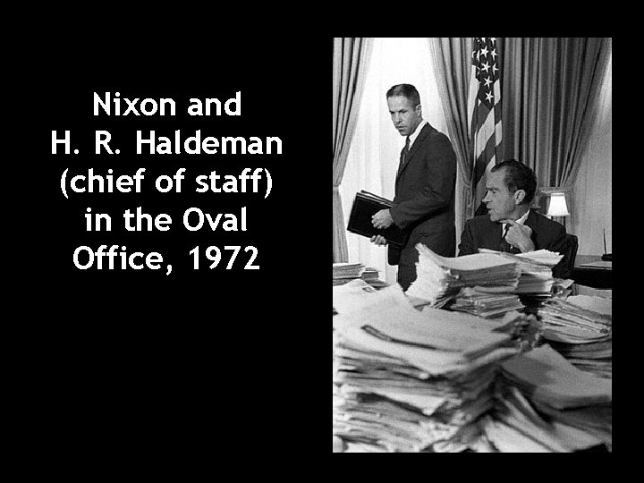 Nixon and H. R. Haldeman (chief of staff) in the Oval Office, 1972 