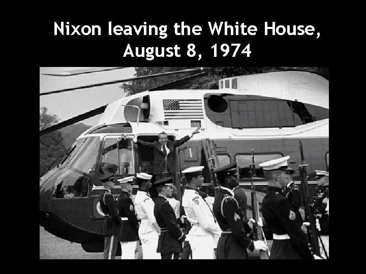 Nixon leaving the White House, August 8, 1974 