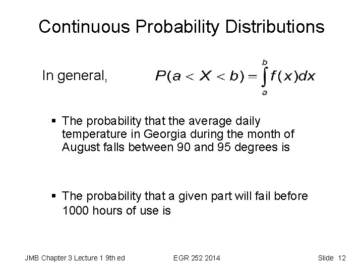 Continuous Probability Distributions In general, § The probability that the average daily temperature in