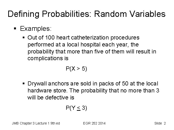 Defining Probabilities: Random Variables § Examples: § Out of 100 heart catheterization procedures performed