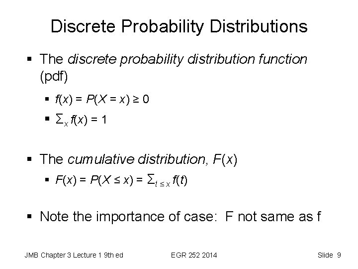 Discrete Probability Distributions § The discrete probability distribution function (pdf) § f(x) = P(X