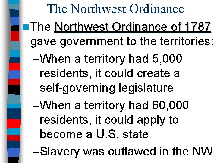 The Northwest Ordinance n The Northwest Ordinance of 1787 gave government to the territories: