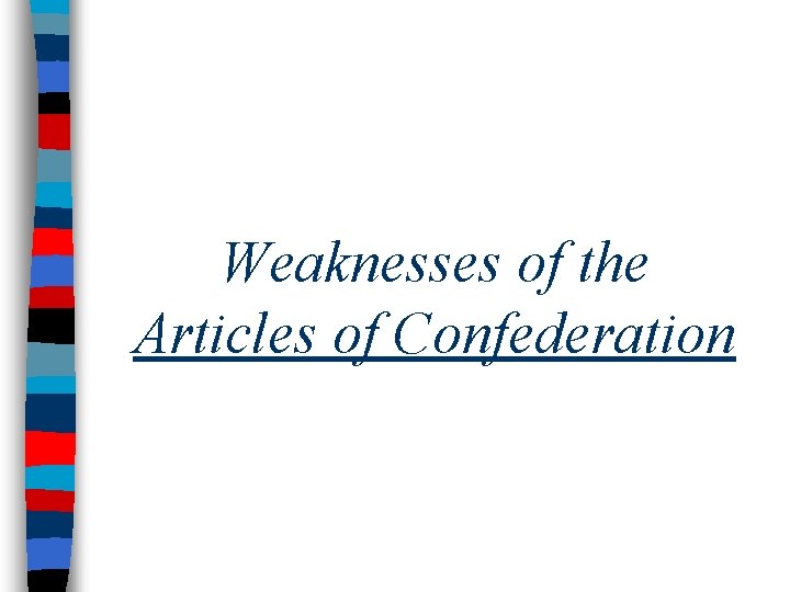 Weaknesses of the Articles of Confederation 