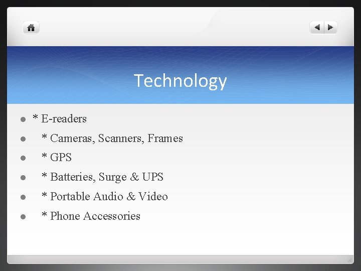 Technology l * E-readers l * Cameras, Scanners, Frames l * GPS l *