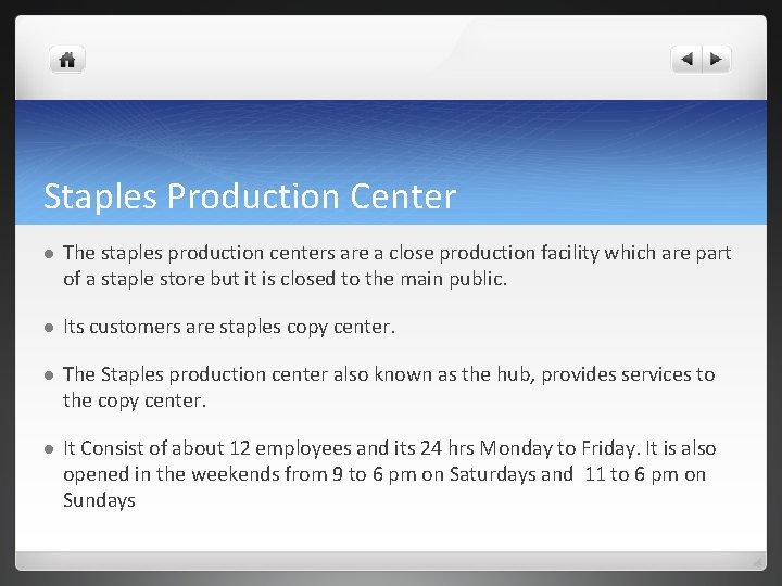Staples Production Center l The staples production centers are a close production facility which