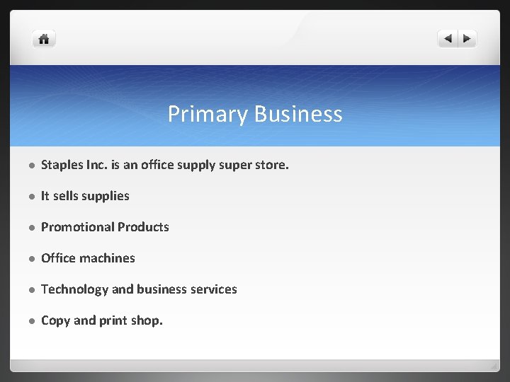 Primary Business l Staples Inc. is an office supply super store. l It sells