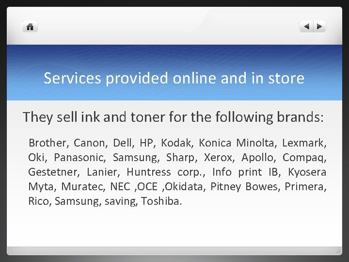 Services provided online and in store They sell ink and toner for the following