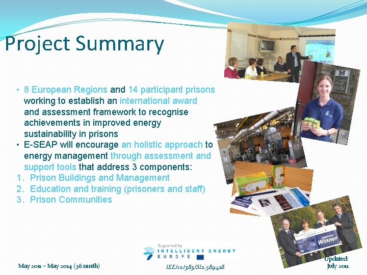 Project Summary • 8 European Regions and 14 participant prisons working to establish an