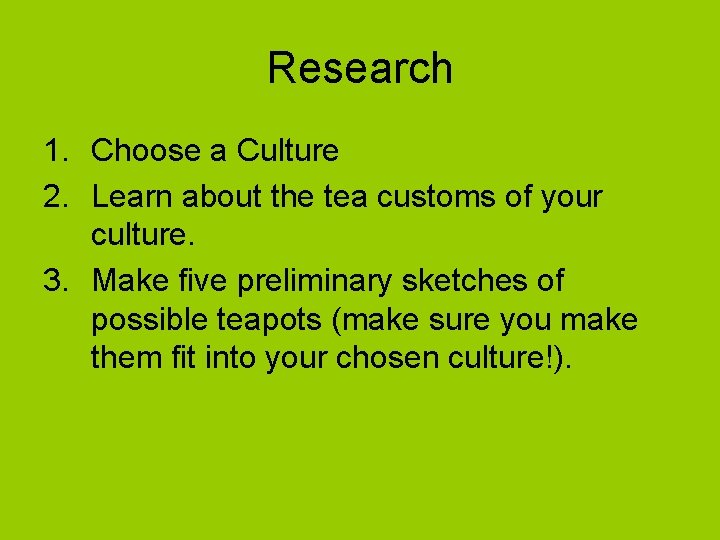 Research 1. Choose a Culture 2. Learn about the tea customs of your culture.