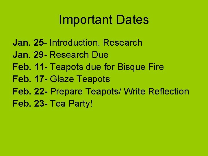 Important Dates Jan. 25 - Introduction, Research Jan. 29 - Research Due Feb. 11