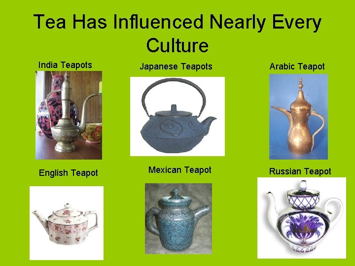 Tea Has Influenced Nearly Every Culture India Teapots English Teapot Japanese Teapots Mexican Teapot