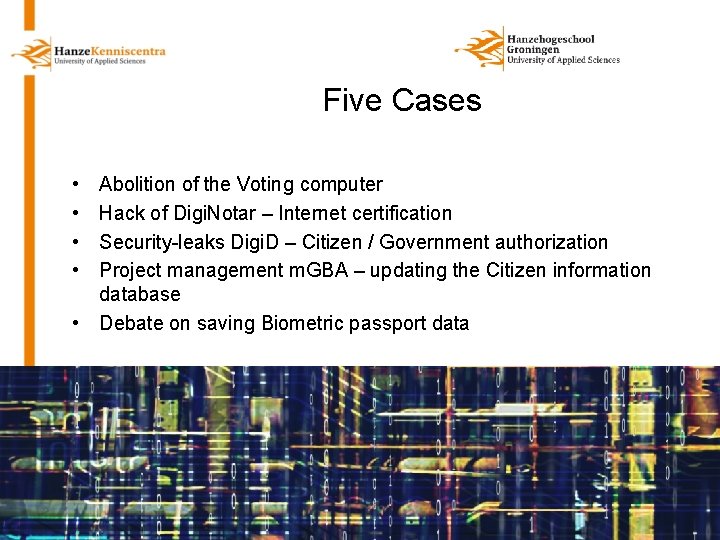 Five Cases • • Abolition of the Voting computer Hack of Digi. Notar –