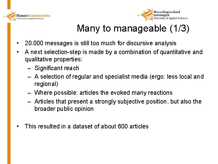 Many to manageable (1/3) • 20. 000 messages is still too much for discursive