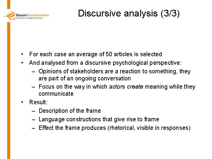 Discursive analysis (3/3) • For each case an average of 50 articles is selected