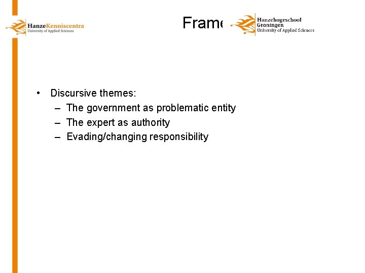 Frames (II) • Discursive themes: – The government as problematic entity – The expert