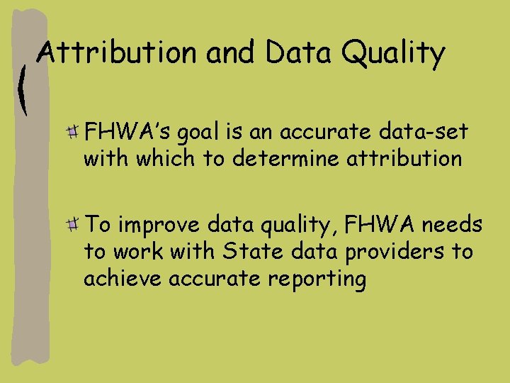 Attribution and Data Quality FHWA’s goal is an accurate data-set with which to determine