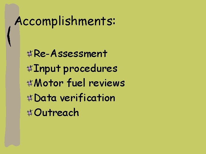 Accomplishments: Re-Assessment Input procedures Motor fuel reviews Data verification Outreach 