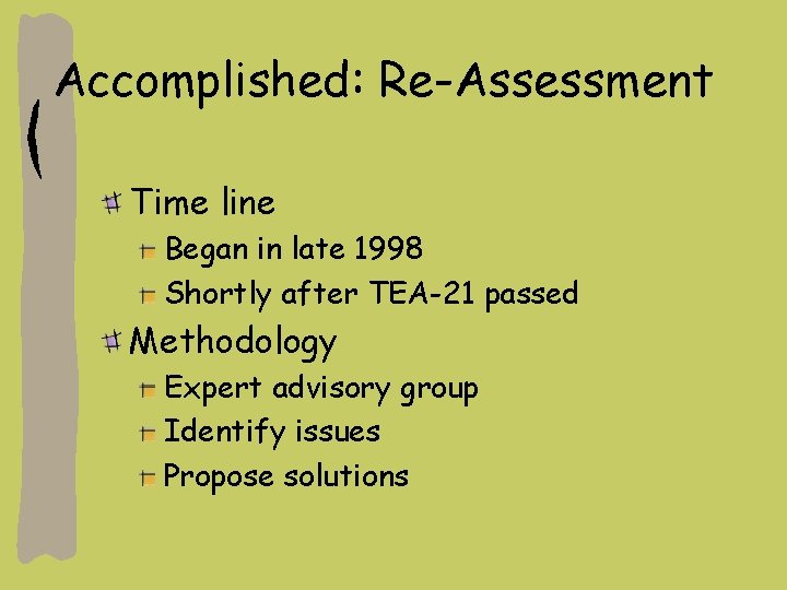 Accomplished: Re-Assessment Time line Began in late 1998 Shortly after TEA-21 passed Methodology Expert