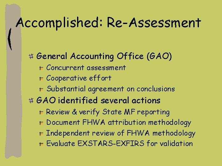Accomplished: Re-Assessment General Accounting Office (GAO) Concurrent assessment Cooperative effort Substantial agreement on conclusions