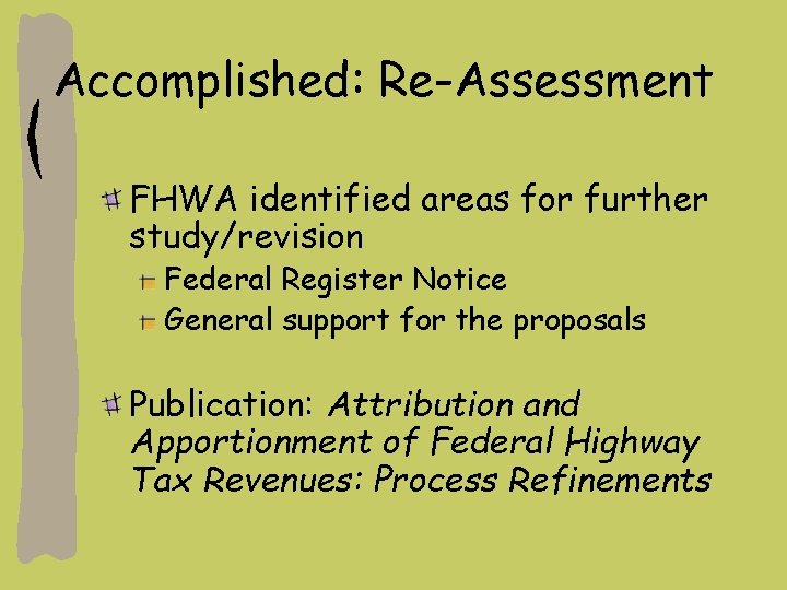 Accomplished: Re-Assessment FHWA identified areas for further study/revision Federal Register Notice General support for