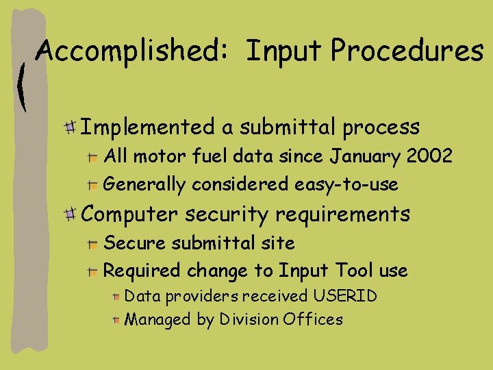 Accomplished: Input Procedures Implemented a submittal process All motor fuel data since January 2002