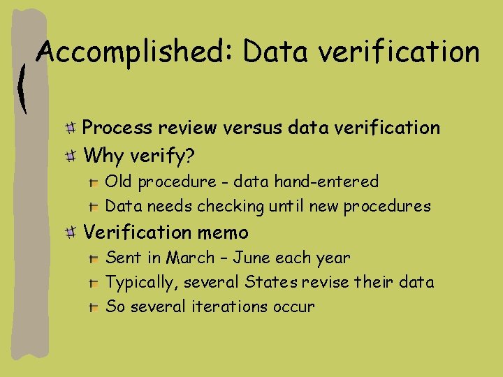 Accomplished: Data verification Process review versus data verification Why verify? Old procedure - data