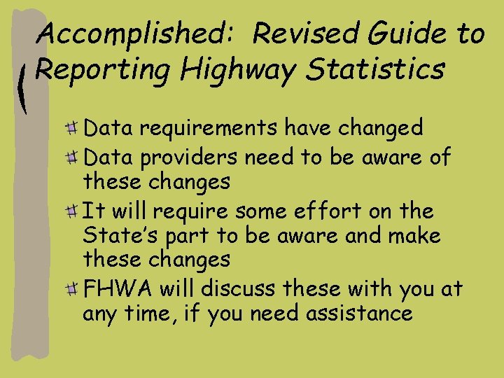 Accomplished: Revised Guide to Reporting Highway Statistics Data requirements have changed Data providers need