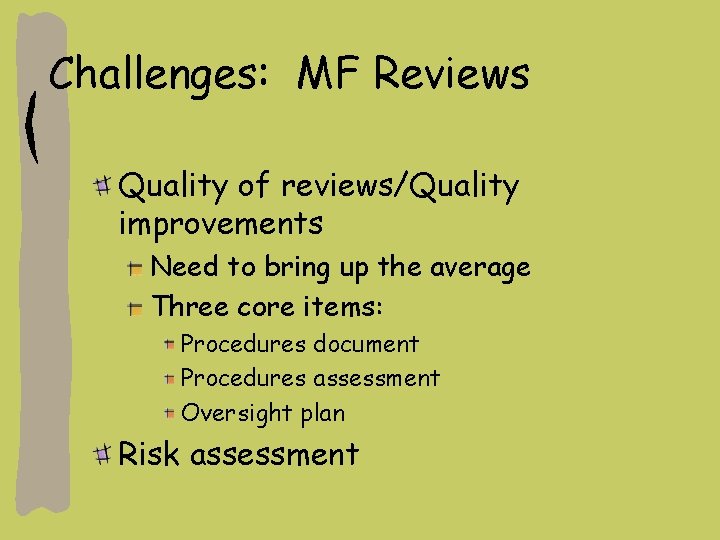 Challenges: MF Reviews Quality of reviews/Quality improvements Need to bring up the average Three