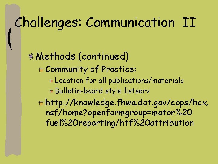 Challenges: Communication II Methods (continued) Community of Practice: Location for all publications/materials Bulletin-board style