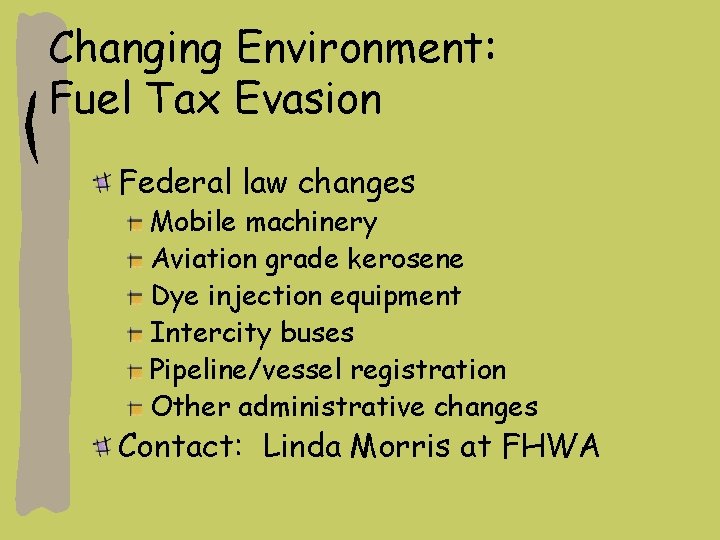 Changing Environment: Fuel Tax Evasion Federal law changes Mobile machinery Aviation grade kerosene Dye